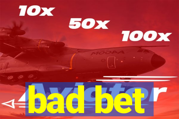 bad bet